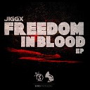 Jiggx - Freedom In Blood Original Mix