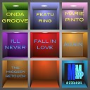 Ondagroove Marie Pinto - I ll Never Fall In Love Again Miggedy Falling Vokal…