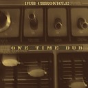 Dub Chronicle - One Time Dub Original Mix