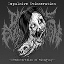 Impulsive Evisceration - Kill The Cunt