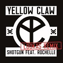 Yellow Claw - Shotgun Lookas Remix feat Rochelle