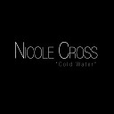 Nicole Cross - Cold Water