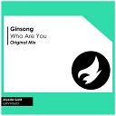 Ginsong - Who Are You Original Mix