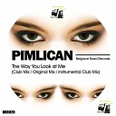 Pimlican - The Way You Look At Me Original Mix