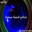 Lotus Land Pilot - Zelly Original Mix
