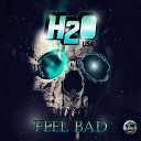 H2O USA - Feel Bad Original Mix