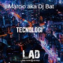Marcio AKA DJ Bat - Tecnologi Original Mix