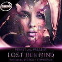 Perpetual Present - Lost Her Mind Stampatron Remix