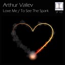 Arthur Valiev - Love Me Original Mix