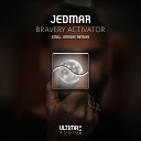 Jedmar - Bravery Activator Original Mix