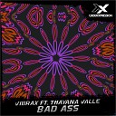Vibrax feat Thayana Valle - Bad Ass Original Mix