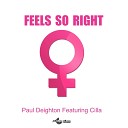Paul Deighton feat Cilla - Feels so Right