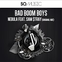 Bad Boom Boys feat Sam Stray - Nebula Original Mix