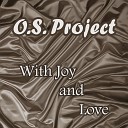 O S Project - With Joy and Love