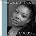 Roxanna Lynn - It s Because Original Mix