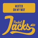 Mixtek - On My Way Dub Mix