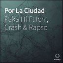 Paka Hf feat Rapso Ichi Crash - Por La Ciudad