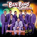 LOS BAM BAND Orquesta - Que le den bam bam