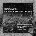 Double U DVKE MKM Phyu Phway - Min Ma Shi Tae Nay Yar 2k19 EMJ Remix