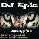 DJ Epic - Jaguar Eyes DJ Epic Deep in Ya Soul Remixx