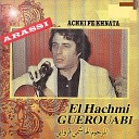 El Hachemi Guerouabi - Houb ya saki Ma s bani ou m lek aakli…