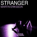 Martin Eriksson - Stranger Original Mix