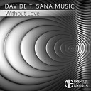 Sana Music Davide T - Without Love Original Mix