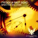 Tycoos First Sight - When Time Will Come Original Mix