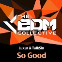 Luxur Talksin - So Good Original Mix