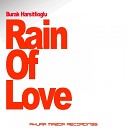 Burak Harsitlioglu - Rain Of Love Original Mix