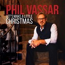 Phil Vassar - O Come All Ye Faithful Angels We Have Heard on…