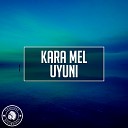 Kara Mel - Uyuni Original Mix