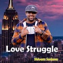 Shivam sadana - Love Struggle