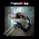 FrenchKiss - Pompom Shaker Original Mix