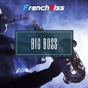 FrenchKiss - Big Boss Original Mix