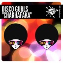 Disco Gurls - ChakaFaka (Original Mix)