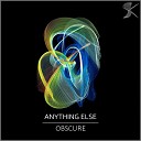 Anything Else - Obscure Original Mix