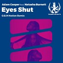 Adam Cooper Natasha Burnett - Eyes Shut O B M Notion Radio Edit