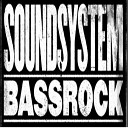 Soundsystem Bassrock - Supersonic Sound Original Mix