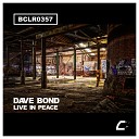 Dave Bond - Live In Peace Original Mix