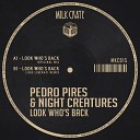 Pedro Pires Night Creatures - Look Who s Back Original Mix