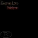 Koss van Love - Rainbow Original Mix