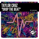 Taylor Cruz - Drop The Beat Original Mix