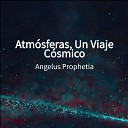 Angelus Prophetia - Atm sfera Vl Sendero Estelar