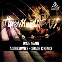 Timonk Pumbass - Once Again Aggresivnes Shade K Remix