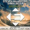 Steven Maar feat Shira Bella - Breath In Reacted Remix