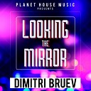 Dimitri Bruev - Looking The Mirror Radio Edit