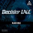 Decoder INC - Black Hole Original Mix