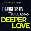 Dimitri Bruev feat Raul Romo - Deeper Love Club Mix