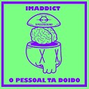 Imaddict - O Pessoal Ta Doido